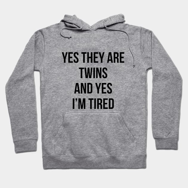 Funny Yes They Are Twins I'm Tired Mom Twins Dad Gift Tee Hoodie by RedYolk